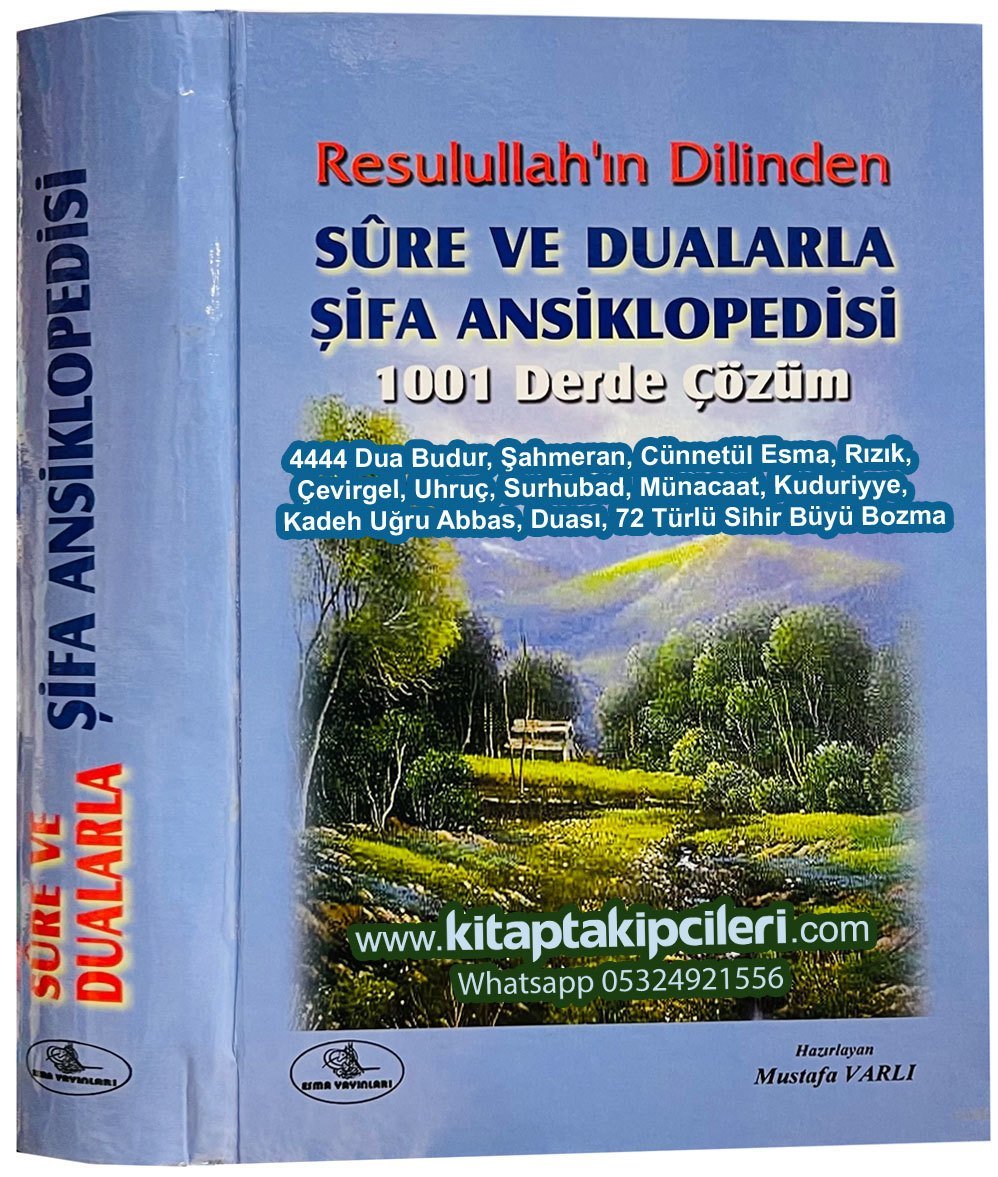 Şifa Ansiklopedisi Sure Ve Dualarla 1001 Derde Çözüm, Resulullahın Dilinden 1001 Derde Çözüm, 4444 Dua Budur, Şahmeran, Cünnetül Esma, Rızık, Çevirgel, Uhruç, Surhubad, Münacaat, Kuduriyye, Kadeh Duası, 72 Türlü Sihir Büyü Bozma, Mustafa Varlı 488 Sayfa