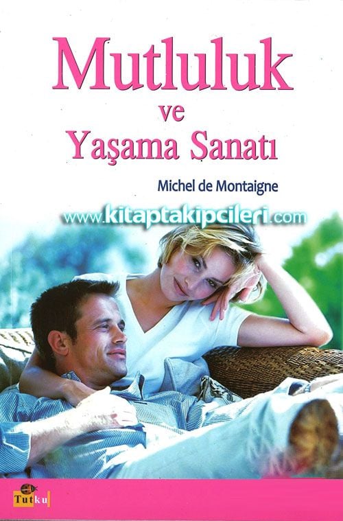 Mutluluk ve Yaşama Sanatı Michel de Montaigne