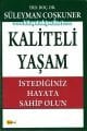 Kaliteli Yaşam İstediğiniz Hayata Sahip Olun Dr. Süleyman Coşkuner