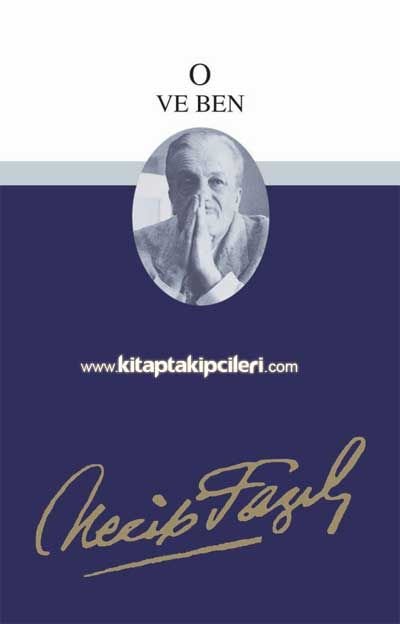 O ve Ben Necip Fazıl Kısakürek