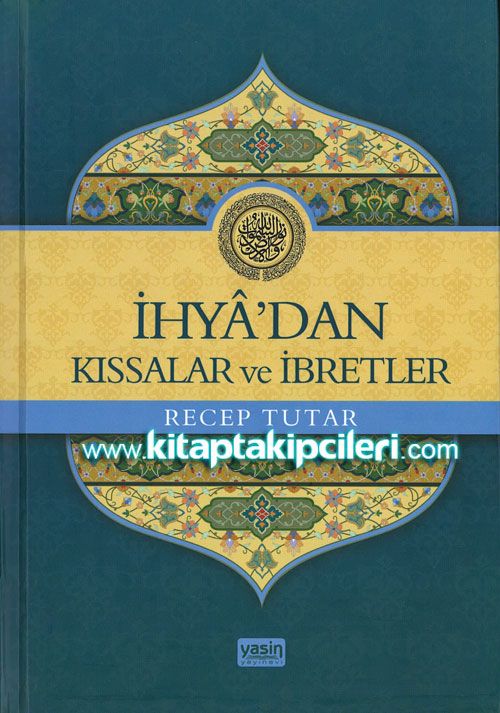 İhyadan Kıssalar ve İbretler, İmamı Gazali Recep Tutar Ciltli