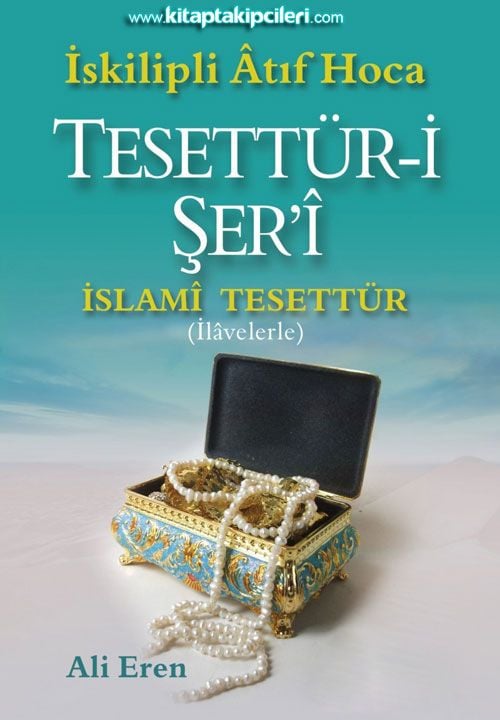 İslami Tesettür, Tesettüri Şeri, İskilipli Atıf Hoca, Ali Eren