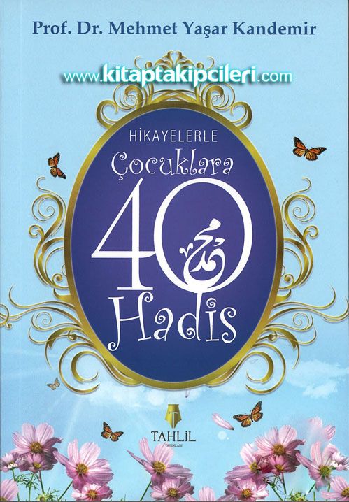Hikayelerle Çocuklara 40 Hadis, Prof. Dr. Mehmet Yaşar Kandemir