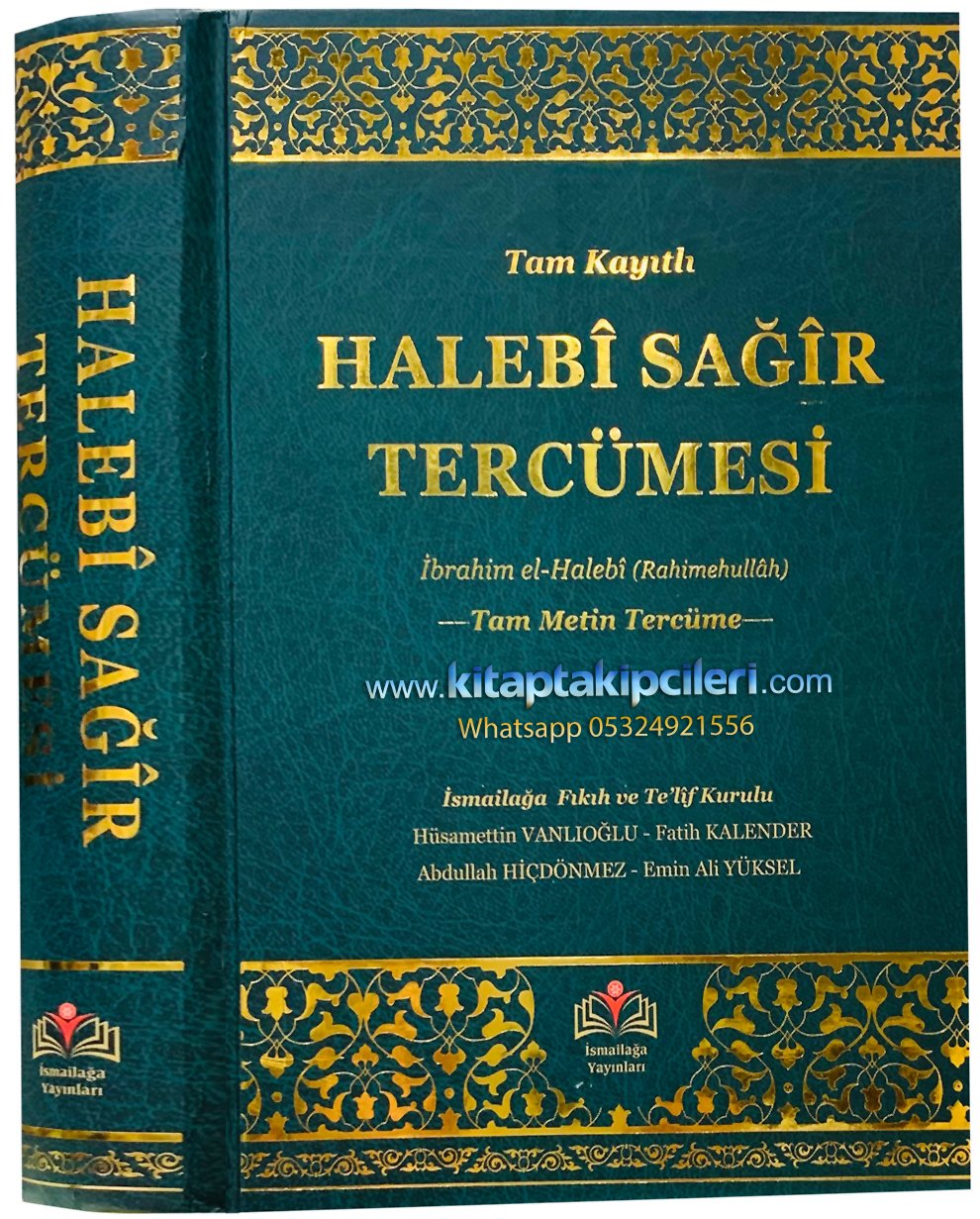 Halebi Sağir Tercümesi Tam Kayıtlı Tam Metin Ve Tercüme, İbrahim El Halebi, Fatih Kalender, Hüsamettin Vanlıoğlu, İsmailağa Fıkıh Kurulu, Şamua Kağıt Ciltli 702 Sayfa