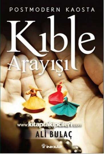 Postmodern Kaosta Kıble Arayışı, Ali Bulaç