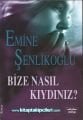 Bize Nasıl Kıydınız? Emine Şenlikoğlu