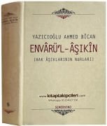 Envarül Aşikin, Hak Aşıklarının Nurları, Yazıcıoğlu Ahmed Bican Tercüme Dr. Yakup Sevimli 632 Sayfa