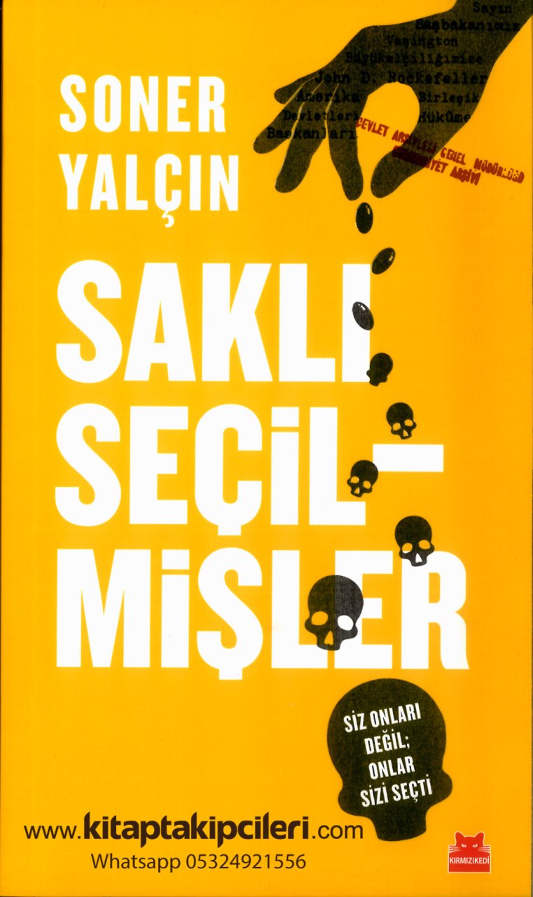 Saklı Seçilmişler, Siz Onları Değil Onlar Sizi Seçti, Ne Yediğinizi Bilin Gıda Terörünün Gerçek Yüzü, Soner Yalçın 504 Sayfa