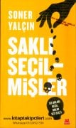 Saklı Seçilmişler, Siz Onları Değil Onlar Sizi Seçti, Ne Yediğinizi Bilin Gıda Terörünün Gerçek Yüzü, Soner Yalçın 504 Sayfa