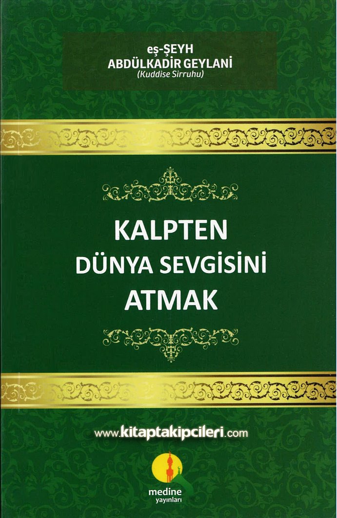 Kalpten Dünya Sevgisini Atmak, Şeyh Abdülkadir Geylani K.s