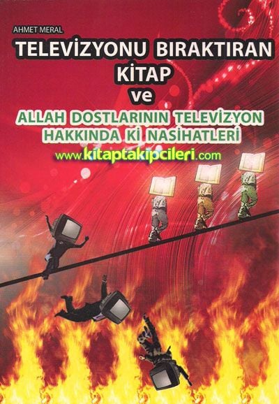 Televizyonu Bıraktıran Kitap ve Allah Dostlarının Televizyon Hakkında ki Nasihatleri