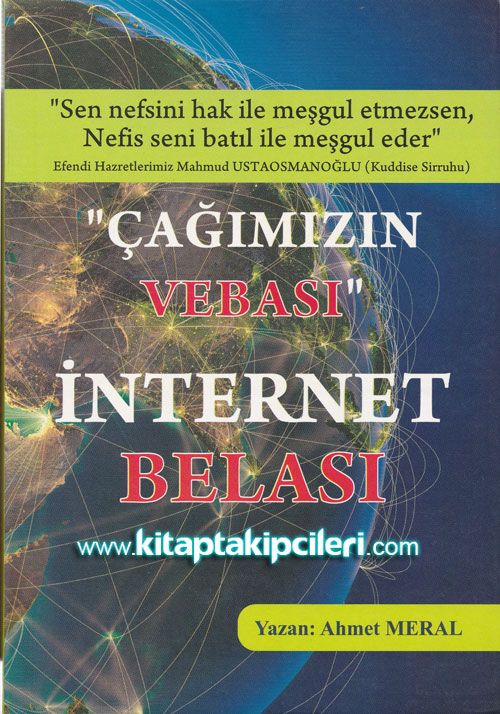 Çağımızın Vebası İnternet Belası, Ahmet Meral